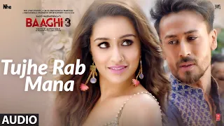Full Audio Tujhe Rab Mana Baaghi3 Tiger Shroff Shraddha Kapoor Rochak Kohli Feat Shaan
